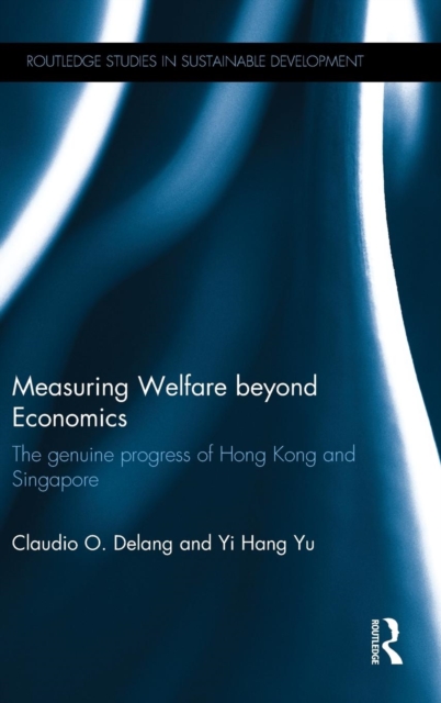 Measuring Welfare beyond Economics : The genuine progress of Hong Kong and Singapore, Hardback Book
