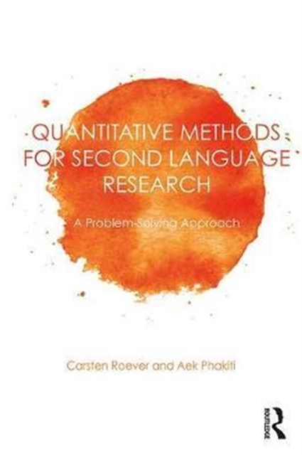Quantitative Methods for Second Language Research : A Problem-Solving Approach, Paperback / softback Book