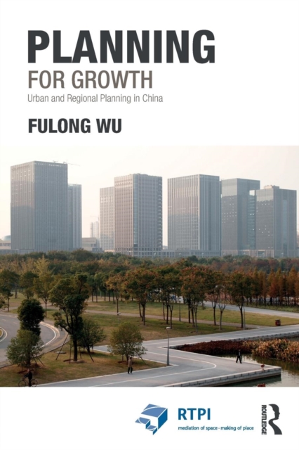 Planning for Growth : Urban and Regional Planning in China, Paperback / softback Book