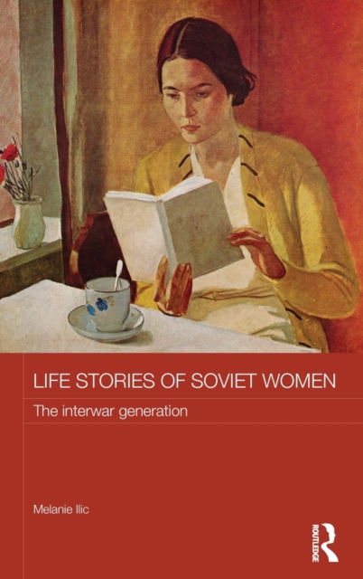 Life Stories of Soviet Women : The Interwar Generation, Hardback Book