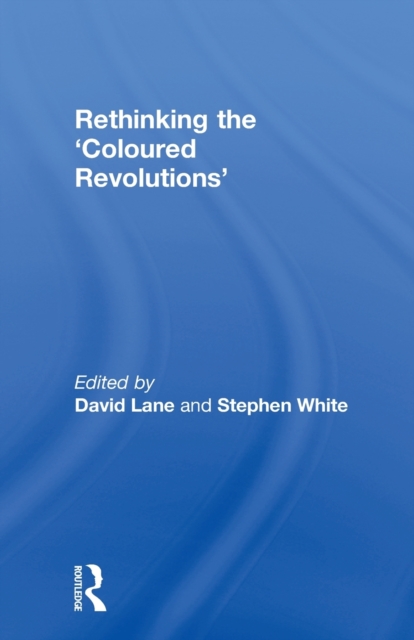 Rethinking the 'Coloured Revolutions', Paperback / softback Book