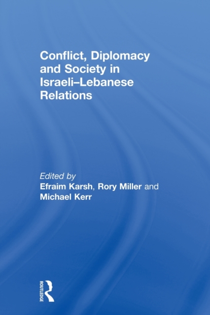 Conflict, Diplomacy and Society in Israeli-Lebanese Relations, Paperback / softback Book
