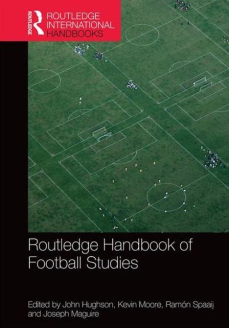 Routledge Handbook of Football Studies, Hardback Book
