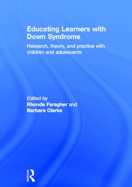 Educating Learners with Down Syndrome : Research, theory, and practice with children and adolescents, Hardback Book