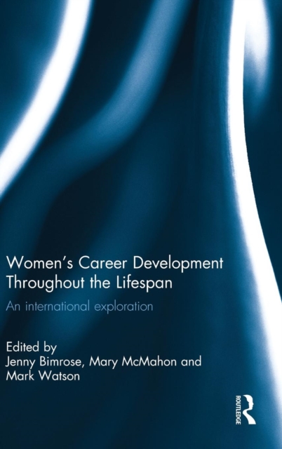Women's Career Development Throughout the Lifespan : An international exploration, Hardback Book