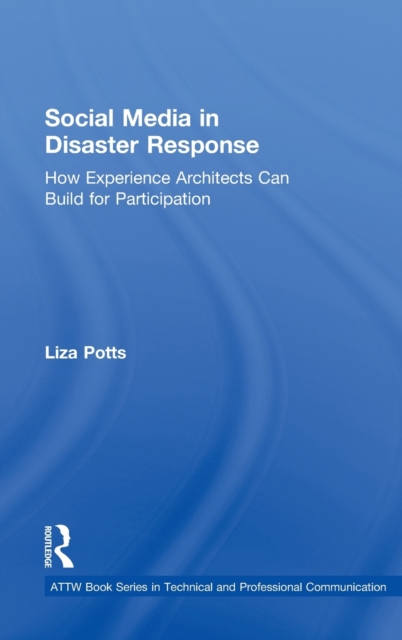 Social Media in Disaster Response : How Experience Architects Can Build for Participation, Hardback Book
