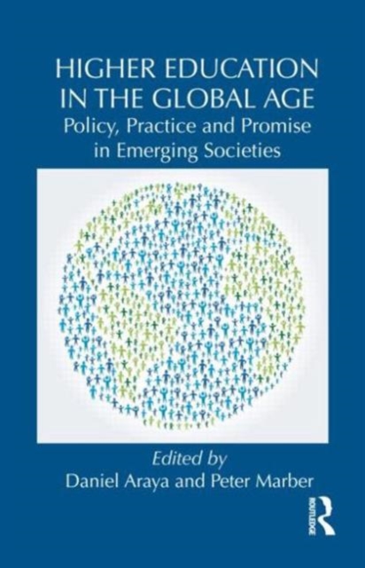 Higher Education in the Global Age : Policy, Practice and Promise in Emerging Societies, Hardback Book