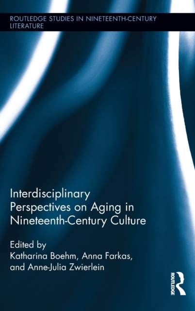 Interdisciplinary Perspectives on Aging in Nineteenth-Century Culture, Hardback Book