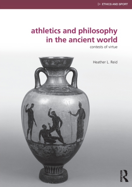 Athletics and Philosophy in the Ancient World : Contests of Virtue, Paperback / softback Book