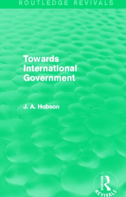 Towards International Government (Routledge Revivals), Hardback Book