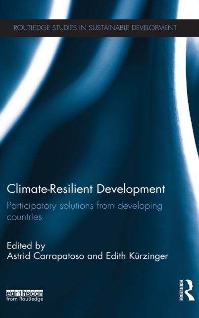 Climate-Resilient Development : Participatory solutions from developing countries, Hardback Book