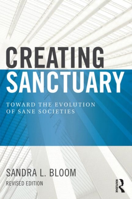Creating Sanctuary : Toward the Evolution of Sane Societies, Revised Edition, Paperback / softback Book