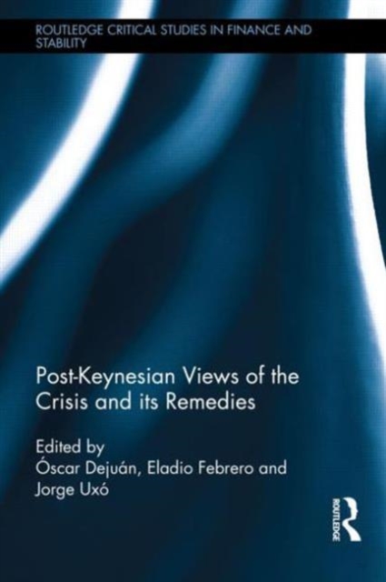 Post-Keynesian Views of the Crisis and its Remedies, Hardback Book