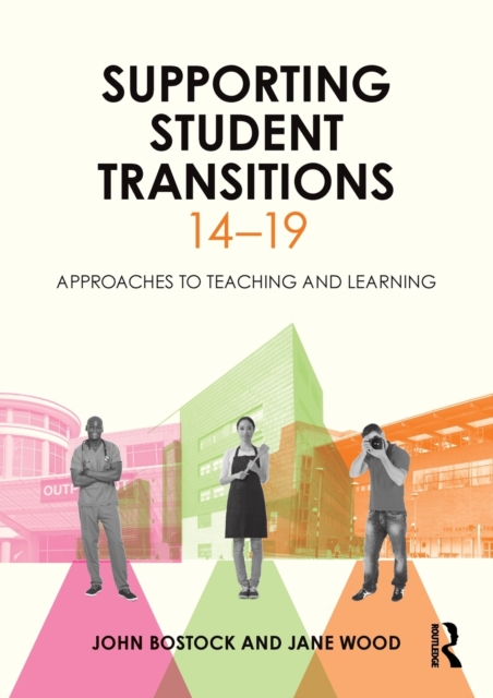 Supporting Student Transitions 14-19 : Approaches to teaching and learning, Paperback / softback Book