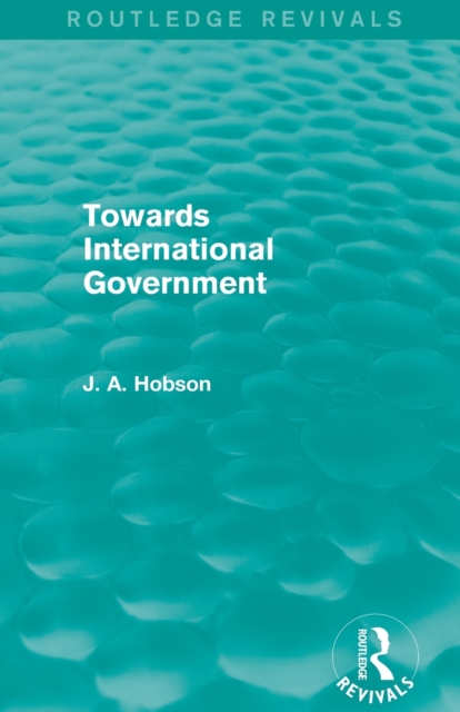 Towards International Government (Routledge Revivals), Paperback / softback Book