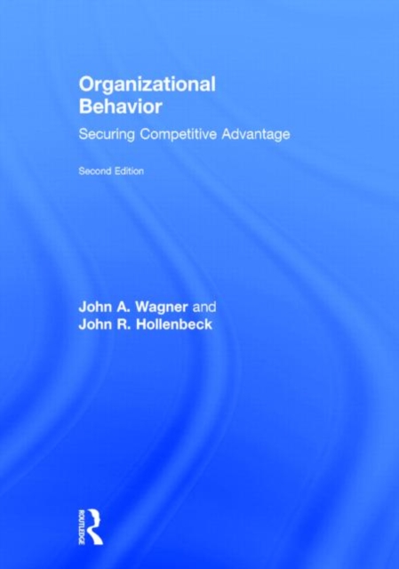 Organizational Behavior : Securing Competitive Advantage, Hardback Book