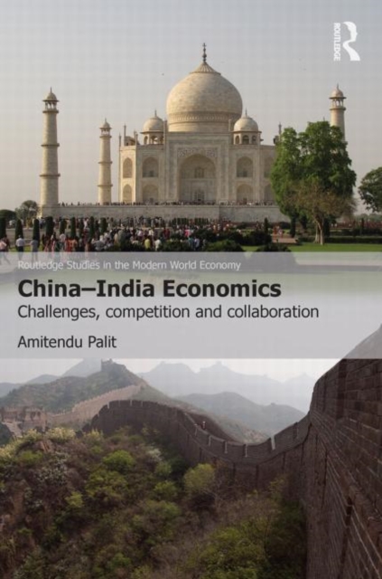 China-India Economics : Challenges, Competition and Collaboration, Paperback / softback Book
