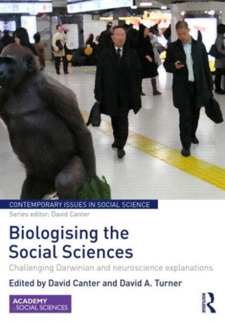 Biologising the Social Sciences : Challenging Darwinian and Neuroscience Explanations, Hardback Book