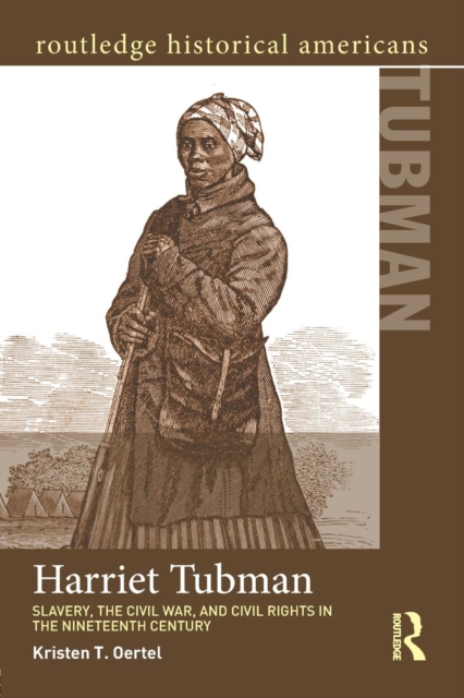 Harriet Tubman : Slavery, the Civil War, and Civil Rights in the 19th Century, Paperback / softback Book