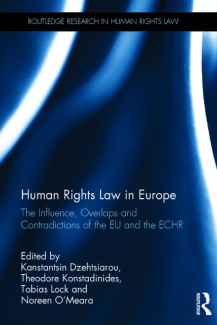 Human Rights Law in Europe : The Influence, Overlaps and Contradictions of the EU and the ECHR, Hardback Book