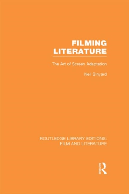 Filming Literature : The Art of Screen Adaptation, Hardback Book