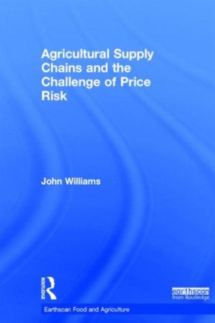 Agricultural Supply Chains and the Challenge of Price Risk, Hardback Book