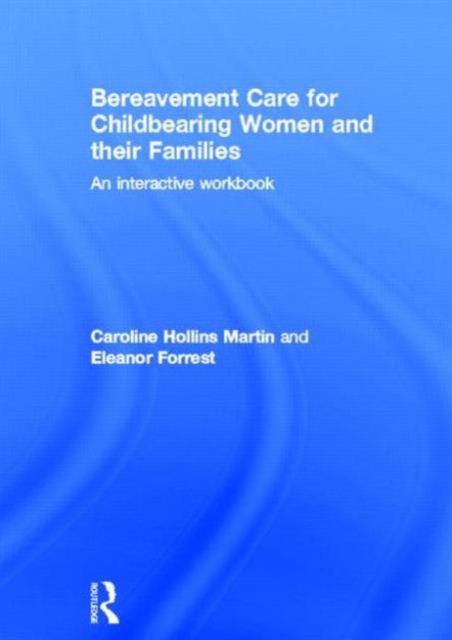 Bereavement Care for Childbearing Women and their Families : An Interactive Workbook, Hardback Book