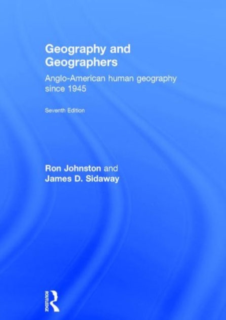 Geography and Geographers : Anglo-American human geography since 1945, Hardback Book