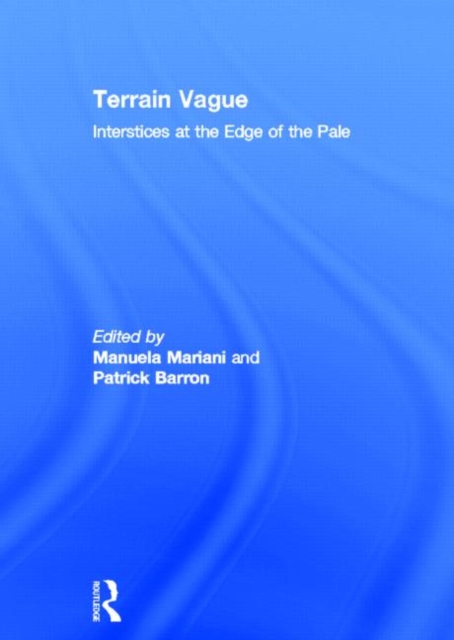 Terrain Vague : Interstices at the Edge of the Pale, Hardback Book