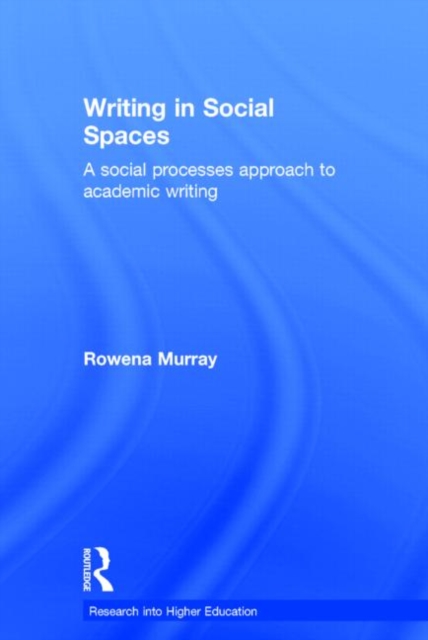 Writing in Social Spaces : A social processes approach to academic writing, Hardback Book