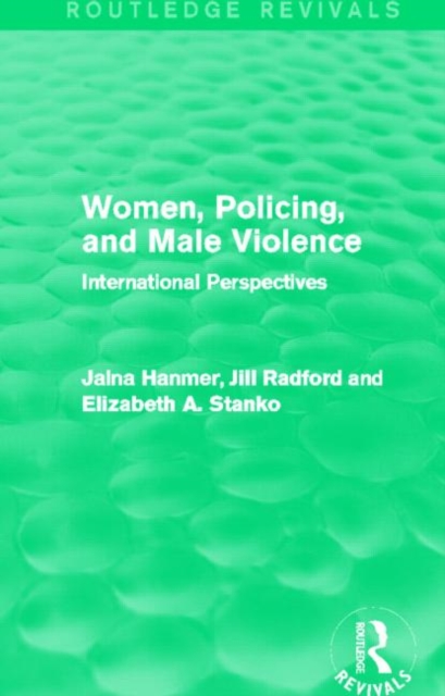 Women, Policing, and Male Violence (Routledge Revivals) : International Perspectives, Hardback Book