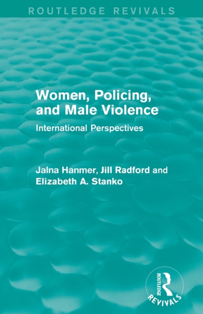 Women, Policing, and Male Violence (Routledge Revivals) : International Perspectives, Paperback / softback Book
