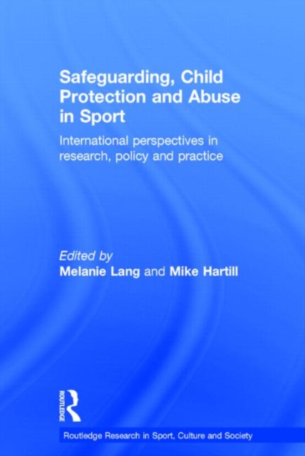 Safeguarding, Child Protection and Abuse in Sport : International Perspectives in Research, Policy and Practice, Hardback Book
