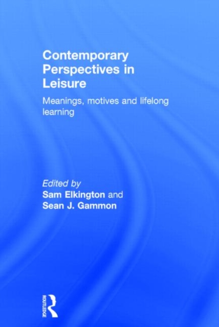 Contemporary Perspectives in Leisure : Meanings, Motives and Lifelong Learning, Hardback Book