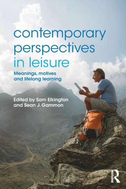 Contemporary Perspectives in Leisure : Meanings, Motives and Lifelong Learning, Paperback / softback Book