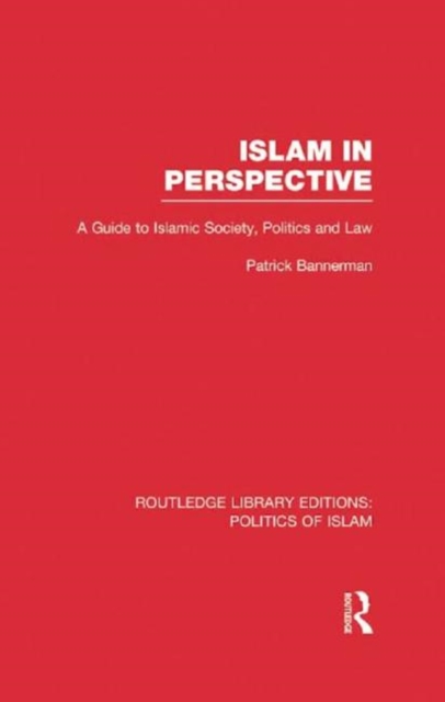 Islam in Perspective : A Guide to Islamic Society, Politics and Law, Hardback Book