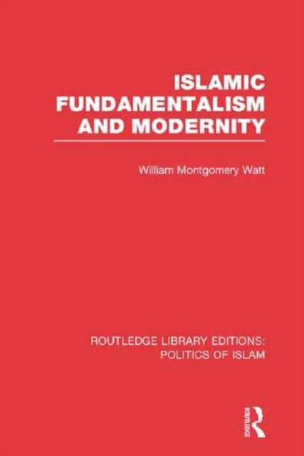 Islamic Fundamentalism and Modernity, Hardback Book