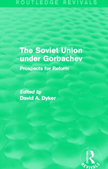 The Soviet Union under Gorbachev (Routledge Revivals) : Prospects for Reform, Hardback Book