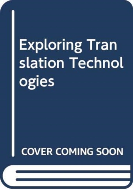 Exploring Translation Technologies, Paperback / softback Book