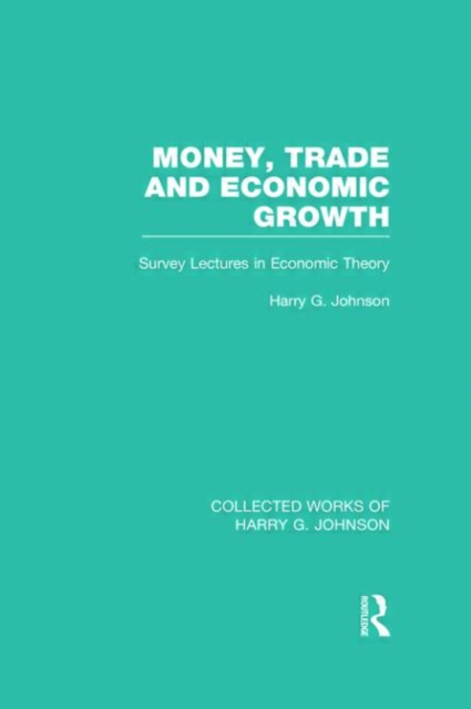 Money, Trade and Economic Growth : Survey Lectures in Economic Theory, Hardback Book