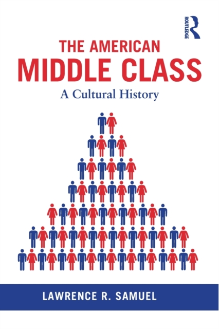 The American Middle Class : A Cultural History, Paperback / softback Book