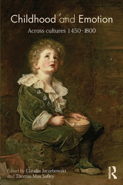 Childhood and Emotion : Across Cultures 1450-1800, Paperback / softback Book