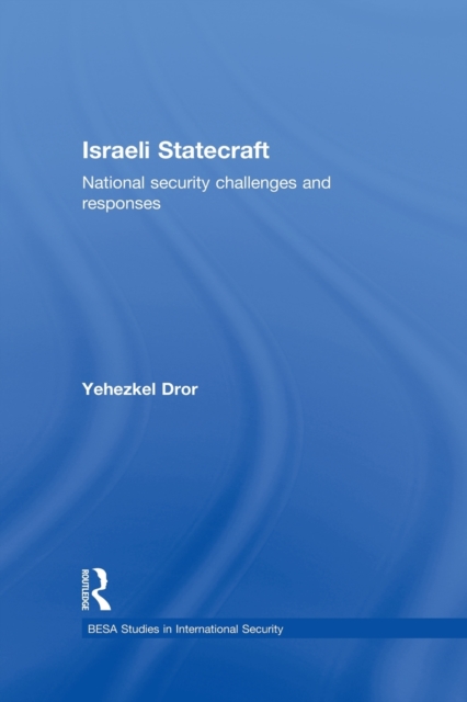 Israeli Statecraft : National Security Challenges and Responses, Paperback / softback Book