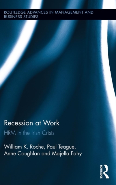 Recession at Work : HRM in the Irish Crisis, Hardback Book