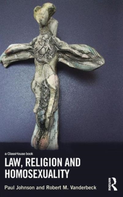 Law, Religion and Homosexuality, Hardback Book