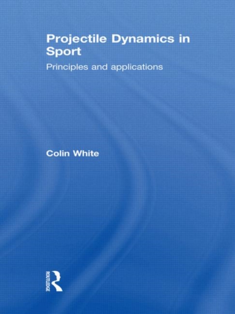Projectile Dynamics in Sport : Principles and Applications, Paperback / softback Book