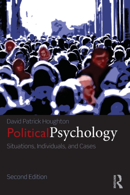Political Psychology : Situations, Individuals, and Cases, Paperback / softback Book