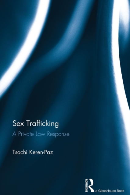 Sex Trafficking : A Private Law Response, Paperback / softback Book
