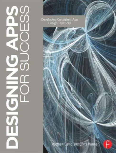 Designing Apps for Success : Developing Consistent App Design Practices, Paperback / softback Book