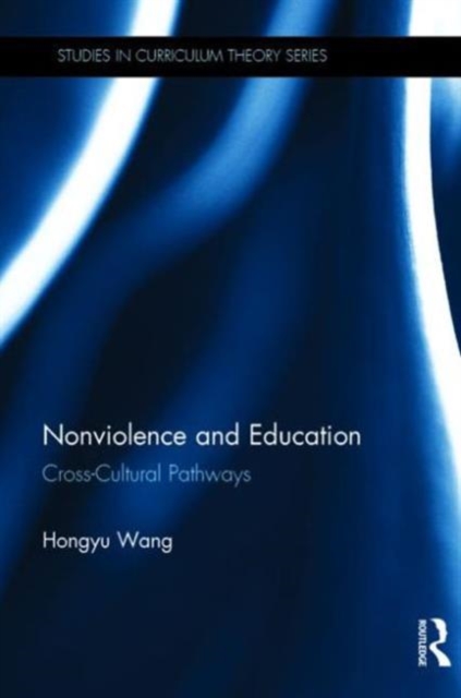 Nonviolence and Education : Cross-Cultural Pathways, Hardback Book